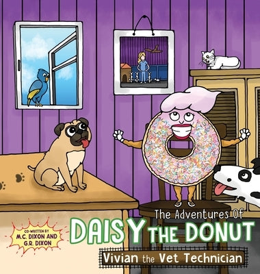 The Adventures of Daisy the Donut: Vivian the Vet Technician by Dixon, M. C.
