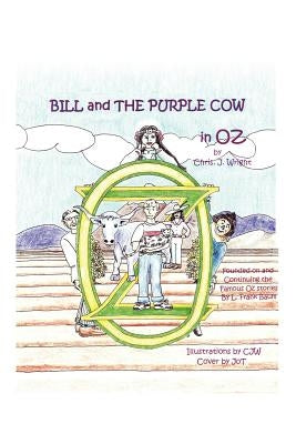 Bill and The Purple Cow in Oz by Wright, Chris J.