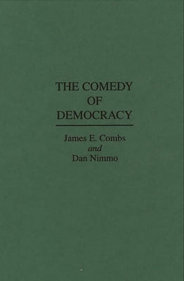 The Comedy of Democracy by Combs, James E.