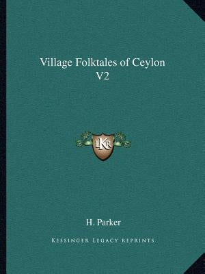 Village Folktales of Ceylon V2 by Parker, H.