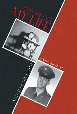 Patches of My Life: Youth in the South by Fly, Kenneth D.