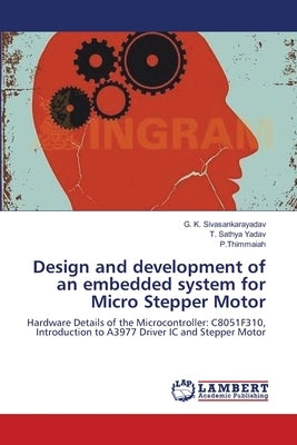 Design and development of an embedded system for Micro Stepper Motor by Sivasankarayadav, G. K.