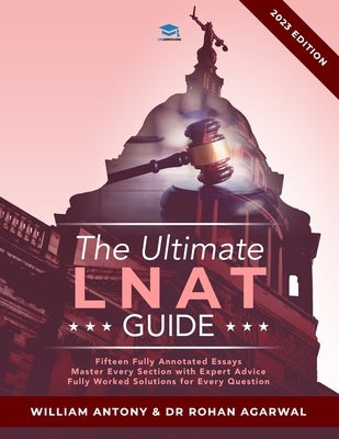 The Ultimate LNAT Guide: Over 400 practice questions with fully worked solutions, Time Saving Techniques, Score Boosting Strategies, Annotated by Agarwal, Rohan
