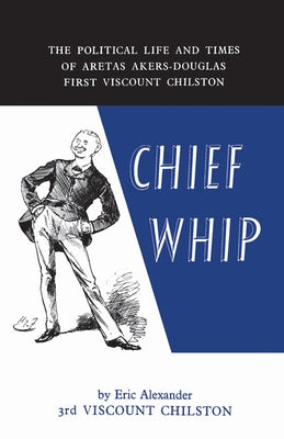 Chief Whip by Alexander, Eric