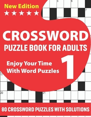 Crossword Puzzle Book For Adults: Challenging Crossword Brain Game Book For Puzzle Lovers Senior Men And Women With Supply Of 80 Puzzles And Solutions by Publication, Kr Crowe