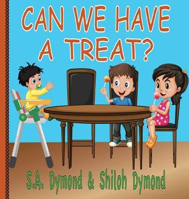 Can We Have A Treat? by Dymond, S. a.