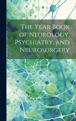 The Year Book of Neurology, Psychiatry, and Neurosurgery by Anonymous