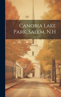 Canobia Lake Park, Salem, N.H by Anonymous