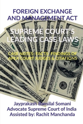 Foreign Exchange and Management Act- Supreme Court's Leading Case Laws: Case Notes- Facts- Findings of Apex Court Judges & Citations by Somani, Jayprakash Bansilal
