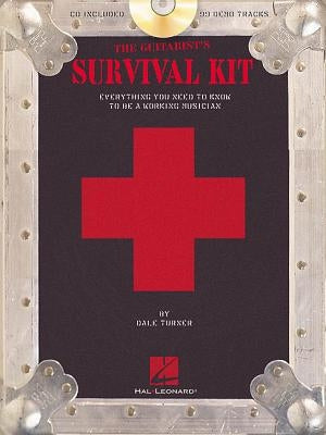 The Guitarist's Survival Kit: Everything You Need to Know to Be a Working Musician [With CD] by Turner, Dale