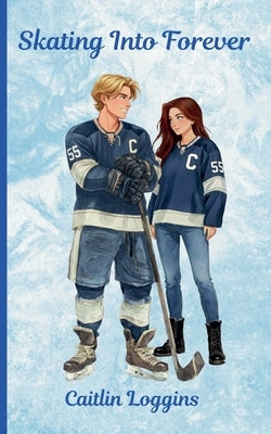 Skating Into Forever by Loggins, Caitlin