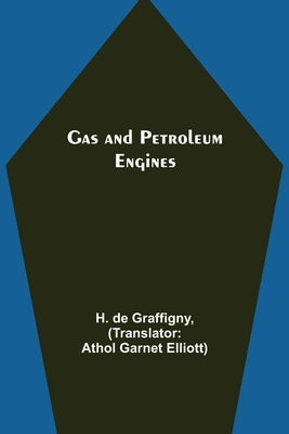 Gas and Petroleum Engines by De Graffigny, H.