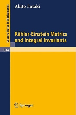 Kähler-Einstein Metrics and Integral Invariants by Futaki, Akito