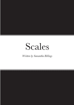 Scales: Written by Samantha Billings by Billings, Samantha