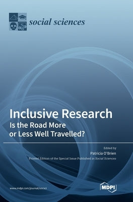 Inclusive Research: Is the Road More or Less Well Travelled? by O'Brien, Patricia