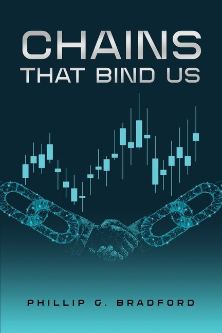 Chains that bind us by Bradford, Phillip