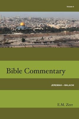 Zerr Bible Commentary Vol. 4 Jeremiah - Malachi by Zerr, E. M.