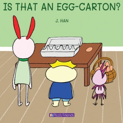 Is That an Egg-Carton?: A visually engaging and educational book that introduces young children to numbers, cooking, and the fun of sharing. by Han, J.