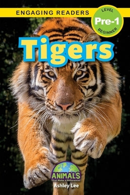 Tigers: Animals That Make a Difference! (Engaging Readers, Level Pre-1) by Lee, Ashley
