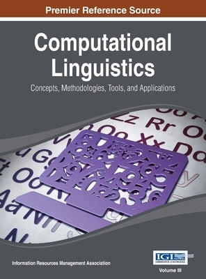 Computational Linguistics: Concepts, Methodologies, Tools, and Applications Vol 3 by Irma
