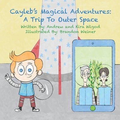 Cayleb's Magical Adventures: A Trip To Outer Space by Wigod, Andrew