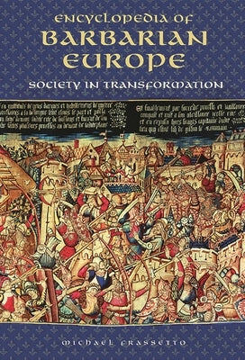 Encyclopedia of Barbarian Europe: Society in Transformation by Frassetto, Michael