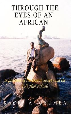 Through the Eyes of An African by Ozumba, Kachi A.