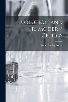 Evolution and Its Modern Critics by Davies, Arthur Morley 1869-