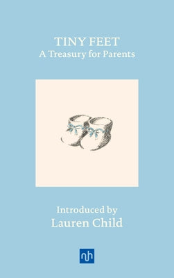 Tiny Feet: A Treasury for Parents: An Anthology by Child, Lauren