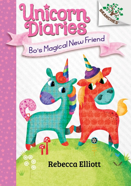 Bo's Magical New Friend: A Branches Book (Unicorn Diaries #1): Volume 1 by Elliott, Rebecca