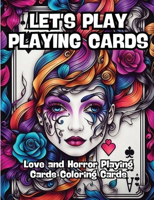 Let's Play Playing Cards: Love and Horror Playing Cards Coloring Cards by Contenidos Creativos