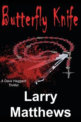 Butterfly Knife: A Dave Haggard Thriller by Matthews, Larry