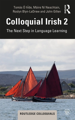 Colloquial Irish 2: The Next Step in Language Learning by Ó. Híde, Tomás