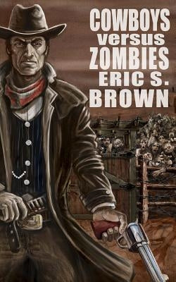 Cowboys vs Zombies by Brown, Eric S.