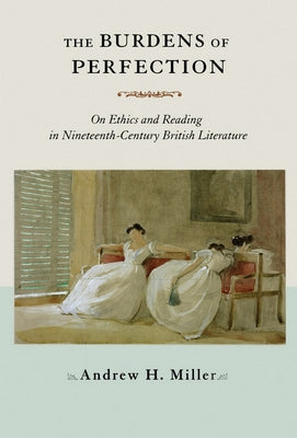 The Burdens of Perfection by Miller, Andrew H.