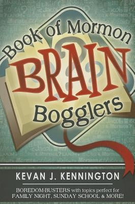 Book of Mormon Brain Bogglers by Kennington, Kevan