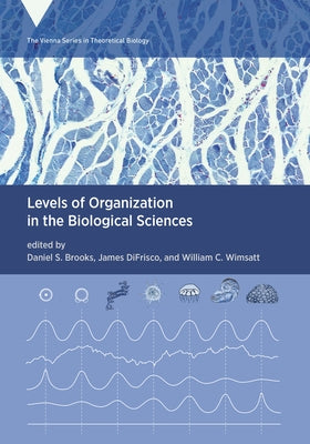 Levels of Organization in the Biological Sciences by Brooks, Daniel S.