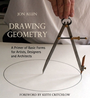 Drawing Geometry: A Primer of Basic Forms for Artists, Designers, and Architects by Allen, Jon
