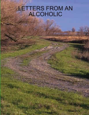 Letters from an Alcoholic by V, Sharon