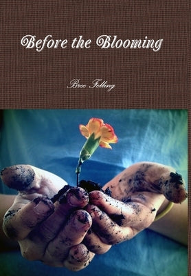 Before the Blooming by Felling, Bree