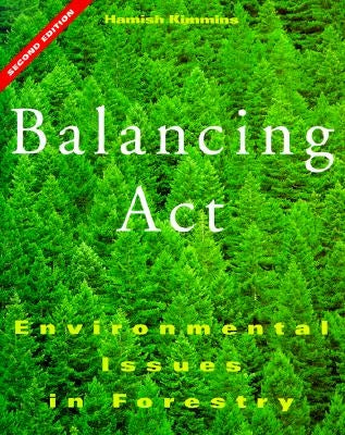 Balancing Act: Environmental Issues in Forestry by Kimmins, J. P. Hamish