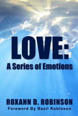 Love: A Series of Emotions by Robinson, Roxann