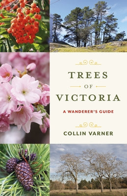 Trees of Victoria: A Wanderer's Guide by Varner, Collin