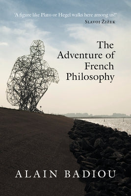 The Adventure of French Philosophy by Badiou, Alain
