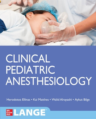 Clinical Pediatric Anesthesiology (Lange) by Matthes, Kai