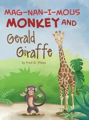 Mag-Nan-I-MOUS Monkey and Gerald Giraffe by Weiss, Fred G.