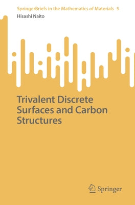 Trivalent Discrete Surfaces and Carbon Structures by Naito, Hisashi
