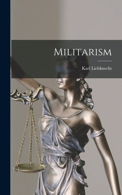 Militarism by Liebknecht, Karl