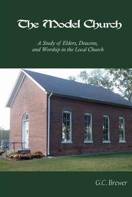 The Model Church by Cobb, Bradley S.