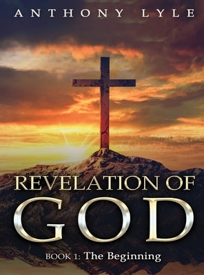Revelation of God: Book 1: The Beginning by Lyle, Anthony